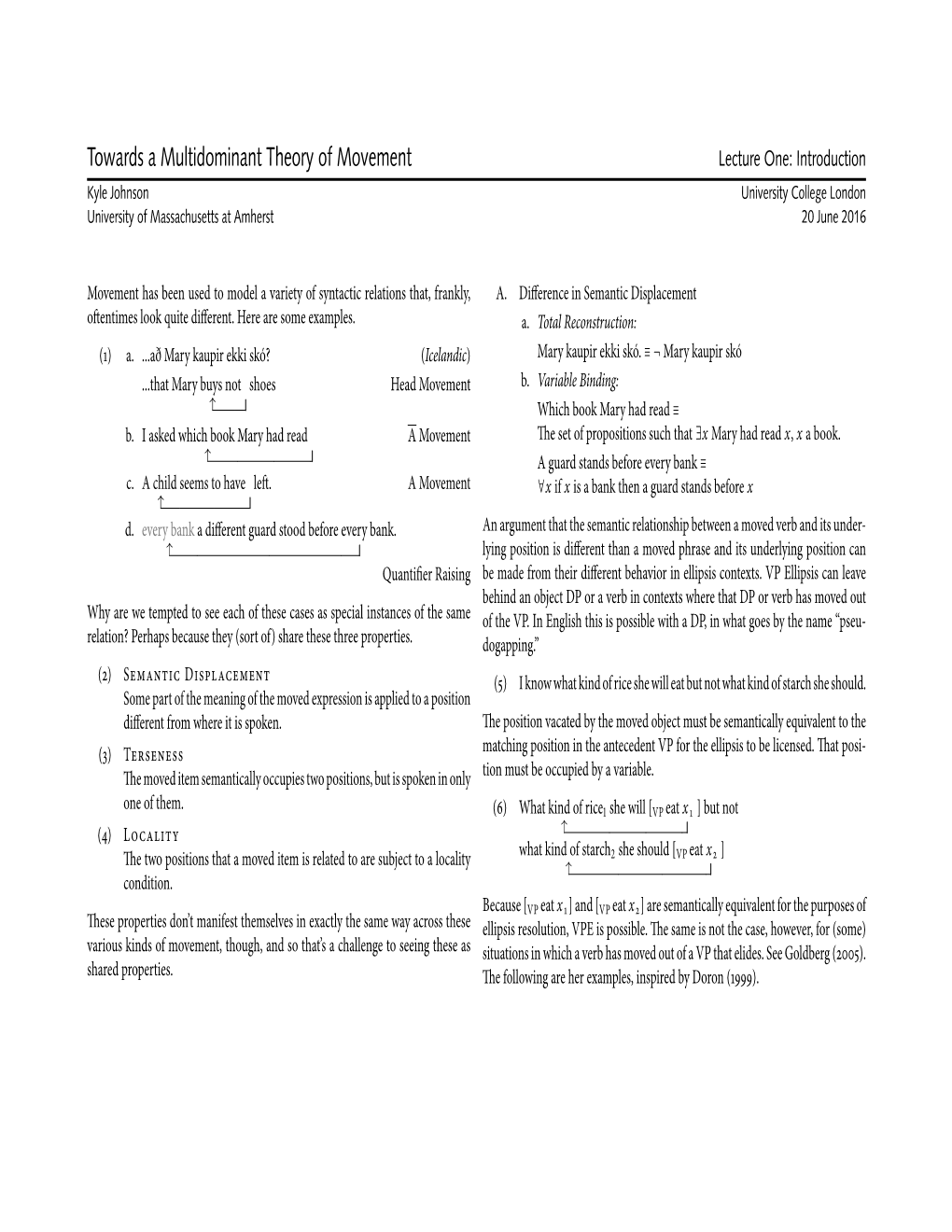 Towards a Multidominant Theory of Movement Lecture One: Introduction Kyle Johnson University College London University of Massachusetts at Amherst 20 June 2016