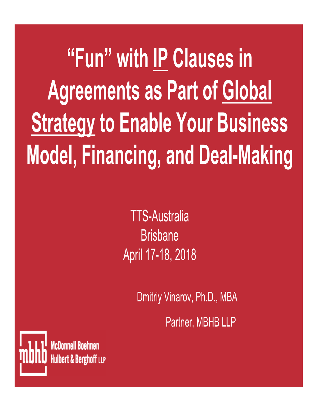 “Fun” with IP Clauses in Agreements As Part of Global Strategy to Enable Your Business Model, Financing, and Deal-Making