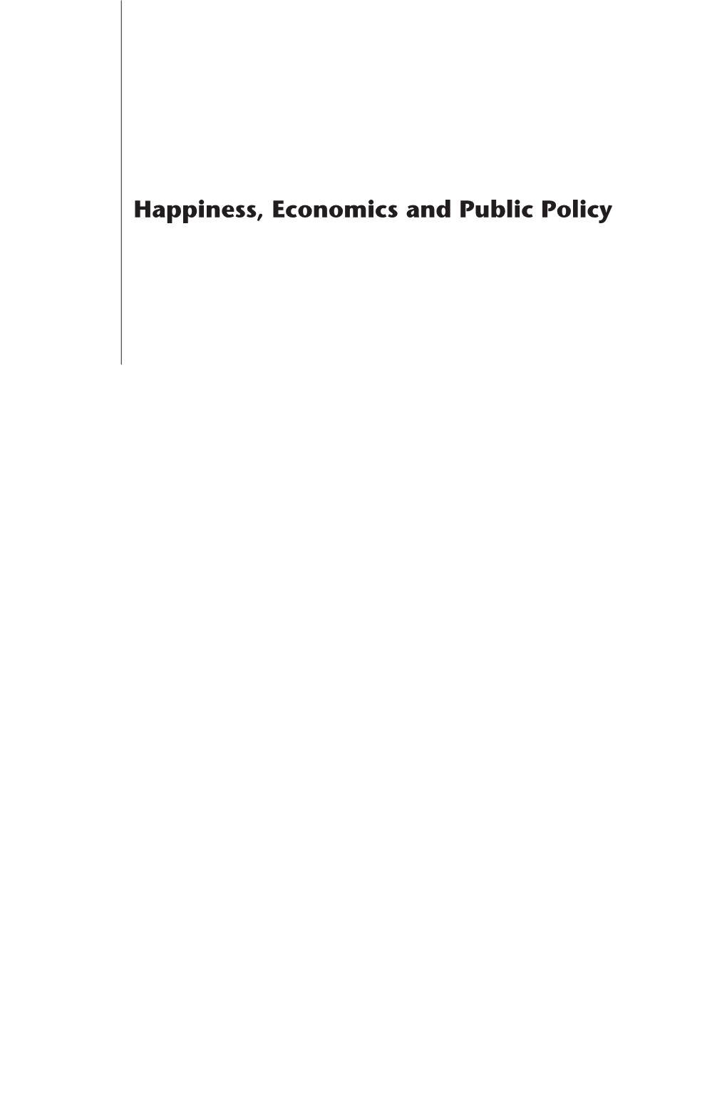 Happiness, Economics and Public Policy Happiness, Economics and Public Policy