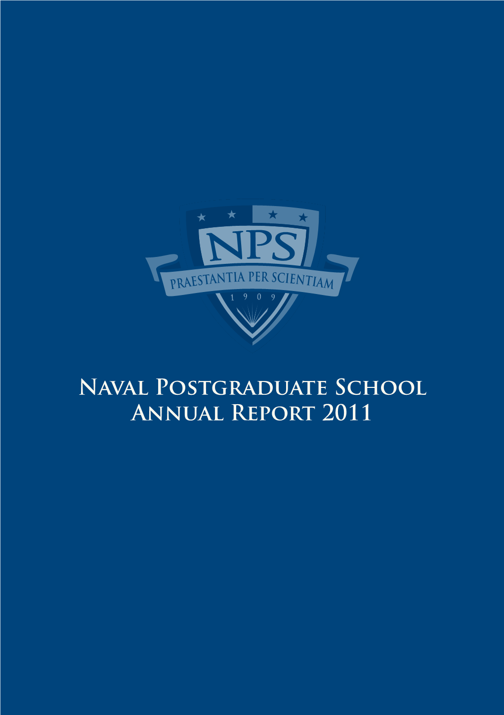 Naval Postgraduate School Annual Report 2011 “This Is a Special Place for Me