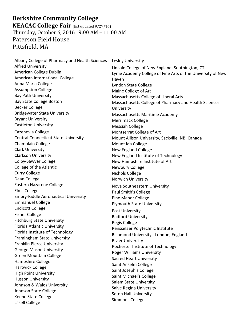 Berkshire Community College NEACAC College Fair (List Updated 9/27/16) Thursday, October 6, 2016 9:00 AM – 11:00 AM Paterson Field House Pittsfield, MA