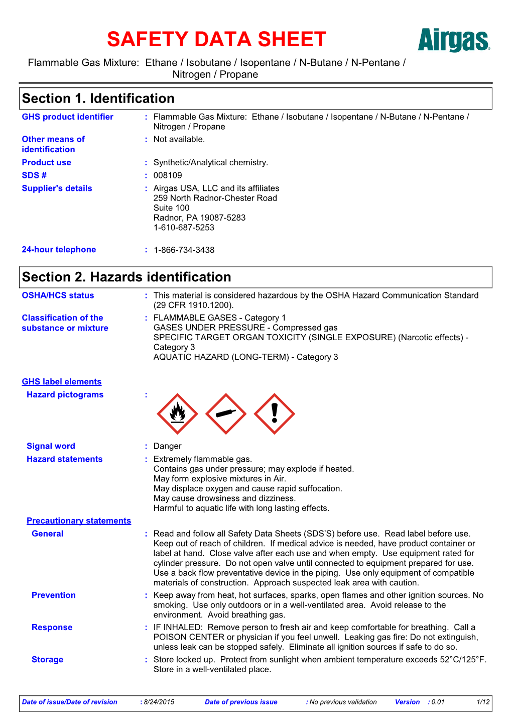 Section 2. Hazards Identification OSHA/HCS Status : This Material Is Considered Hazardous by the OSHA Hazard Communication Standard (29 CFR 1910.1200)