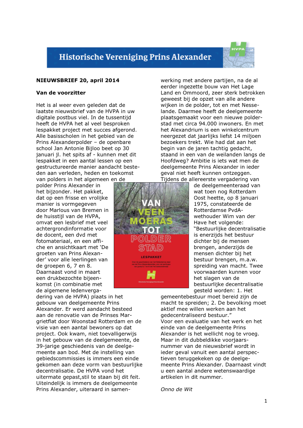 NIEUWSBRIEF 20, April 2014 Van De Voorzitter Het Is Al Weer Even