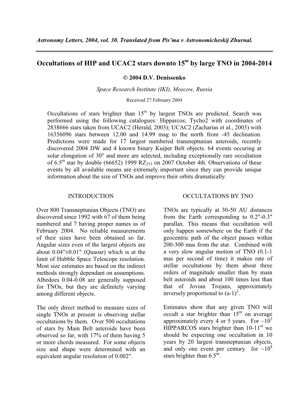 Occultations of HIP and UCAC2 Stars Downto 15M by Large TNO in 2004