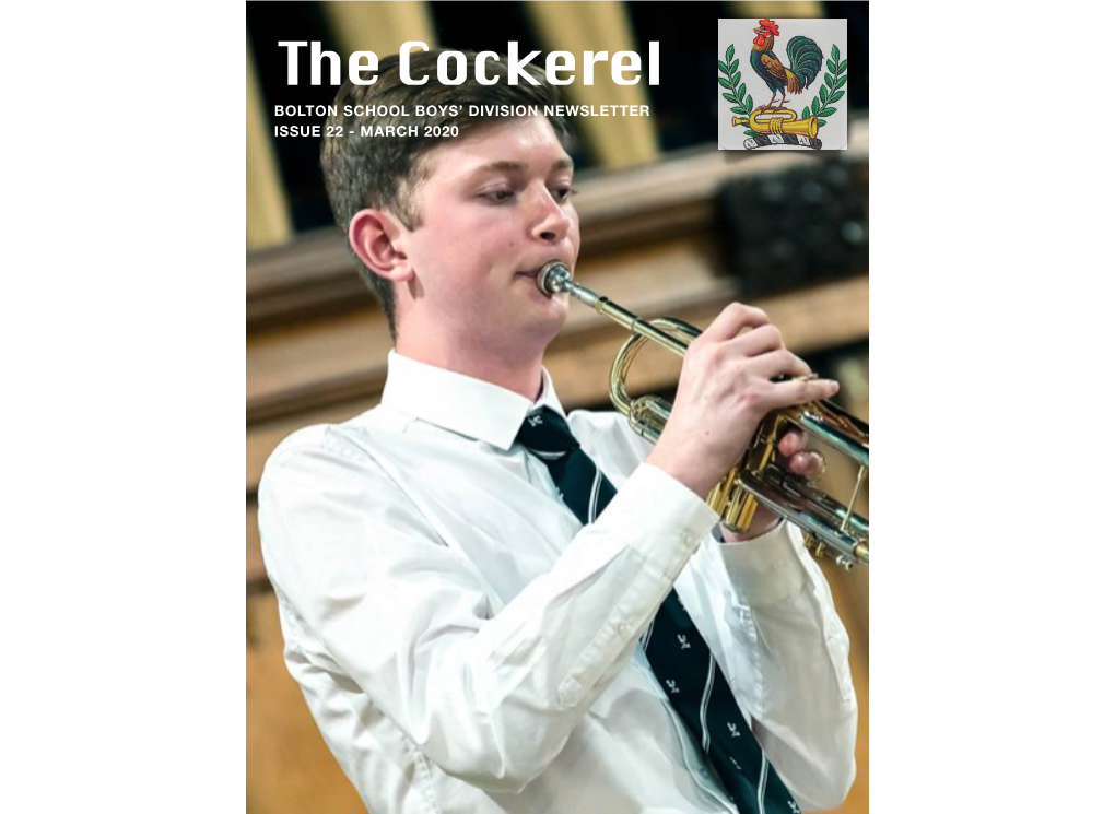 The Cockerel BOLTON SCHOOL BOYS’ DIVISION NEWSLETTER ISSUE 22 - MARCH 2020 Chapter 1 a Message from the Headmaster a Message from the Headmaster