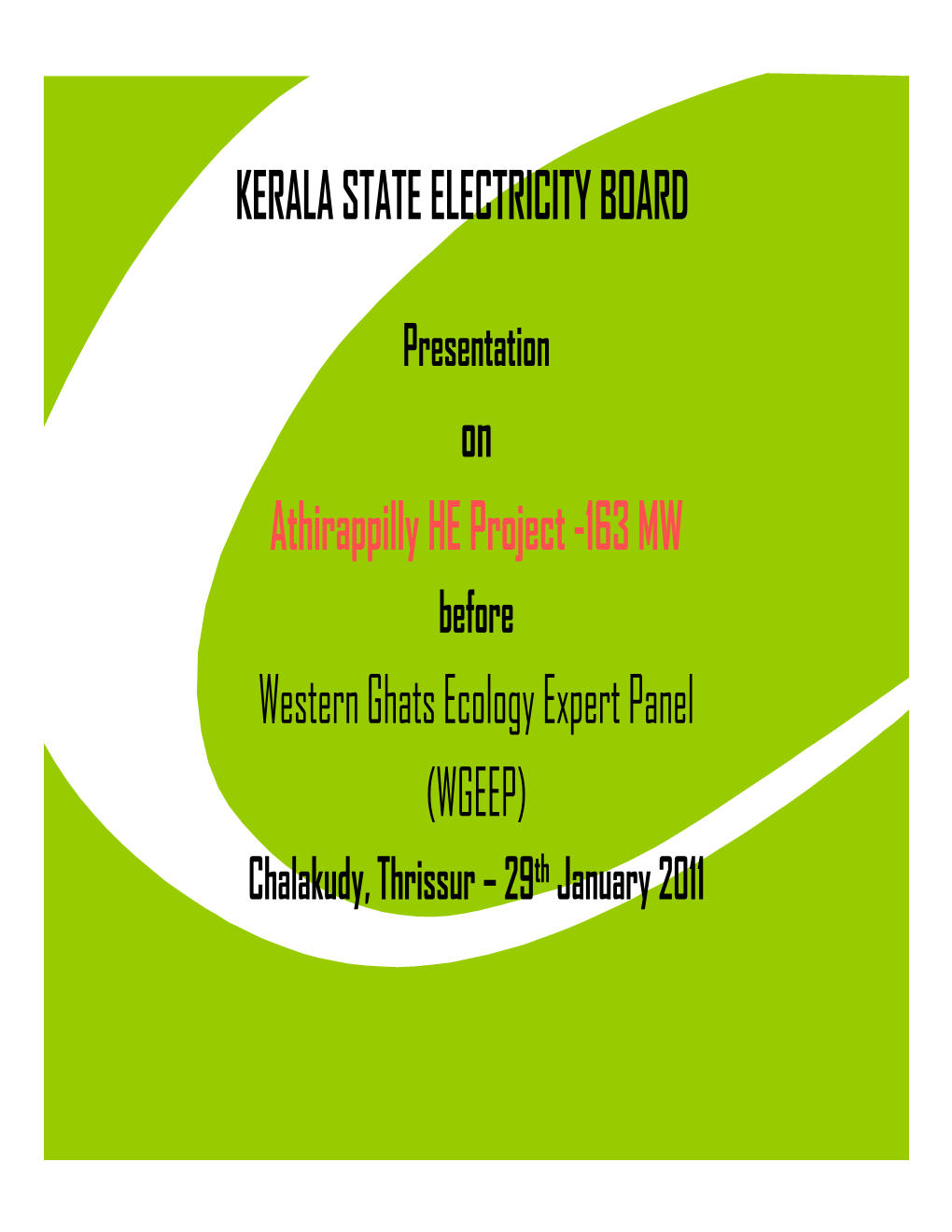 KERALA STATE ELECTRICITY BOARD on Athirappilly HE Project -163 MW Western Ghats Ecology Expert Panel (WGEEP)