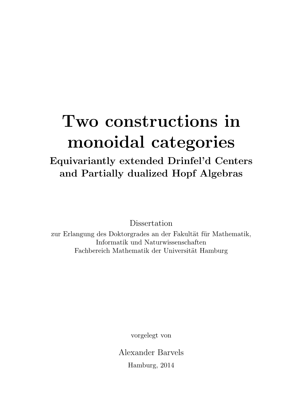 Two Constructions in Monoidal Categories Equivariantly Extended Drinfel’D Centers and Partially Dualized Hopf Algebras