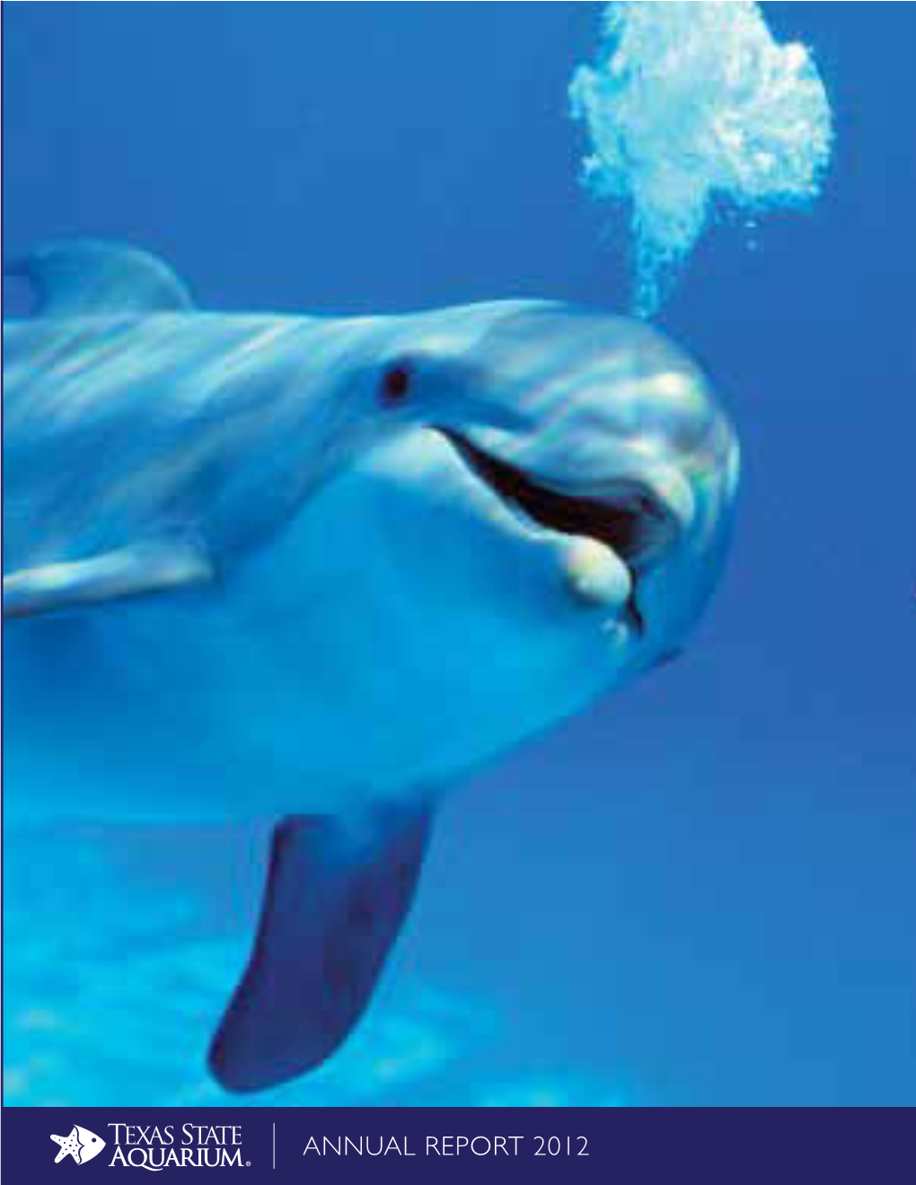 Annual Report 2012 Texas State Aquarium Board of Trustees