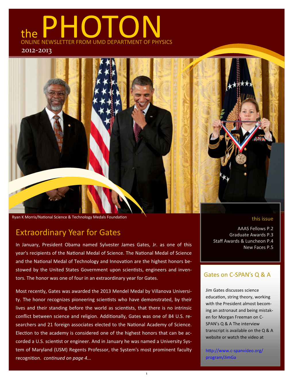 Extraordinary Year for Gates Graduate Awards P.3 Staﬀ Awards & Luncheon P.4 in January, President Obama Named Sylvester James Gates, Jr