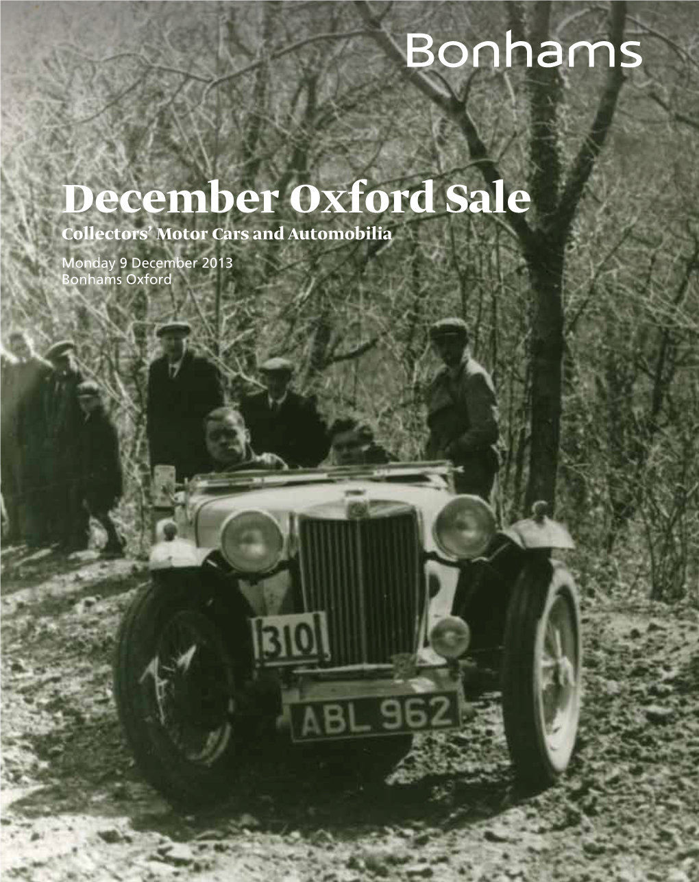 December Oxford Sale Collectors’ Motor Cars and Automobilia Monday 9 December 2013 Bonhams Oxford