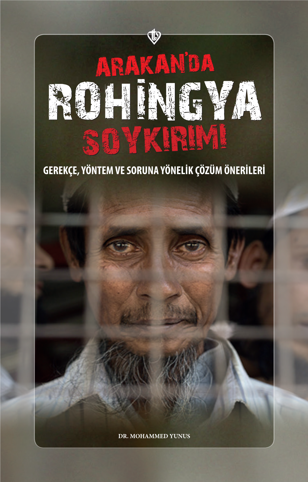 Rohingya SOYKIRIMI GEREKÇE, YÖNTEM VE SORUNA YÖNELİK ÇÖZÜM ÖNERİLERİ