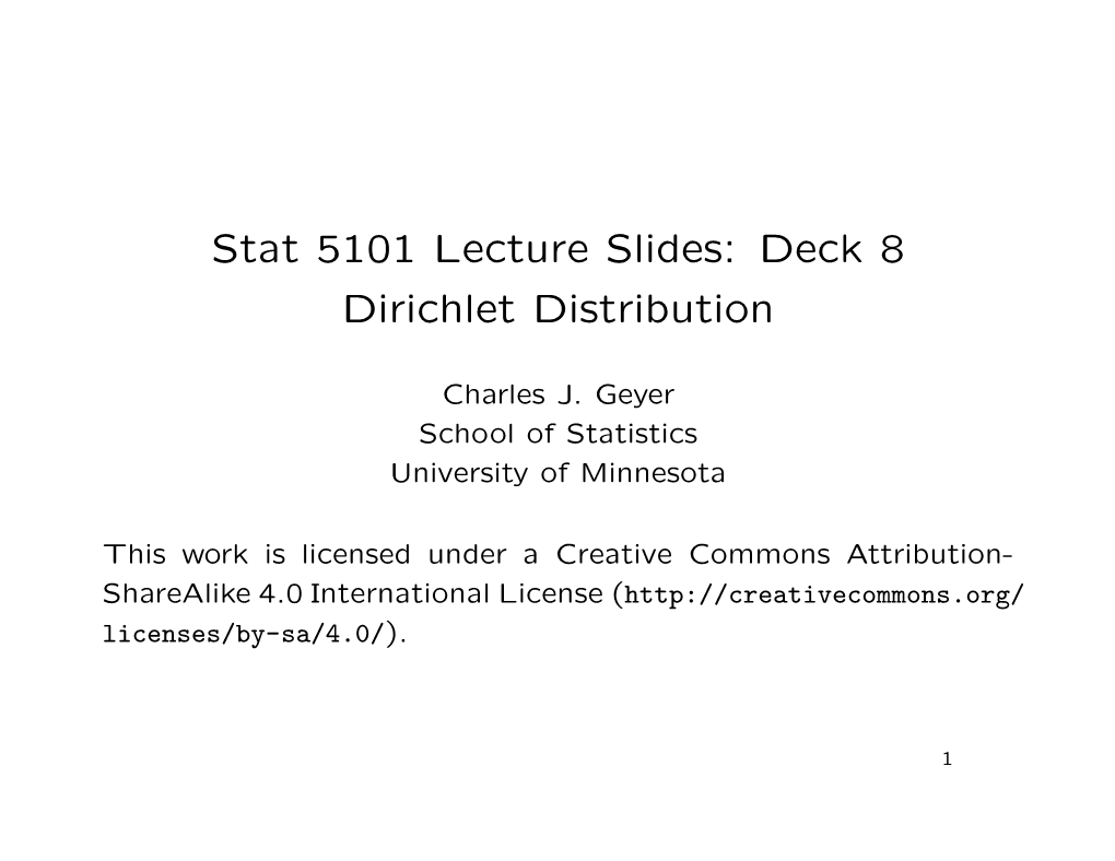 Stat 5101 Lecture Slides: Deck 8 Dirichlet Distribution