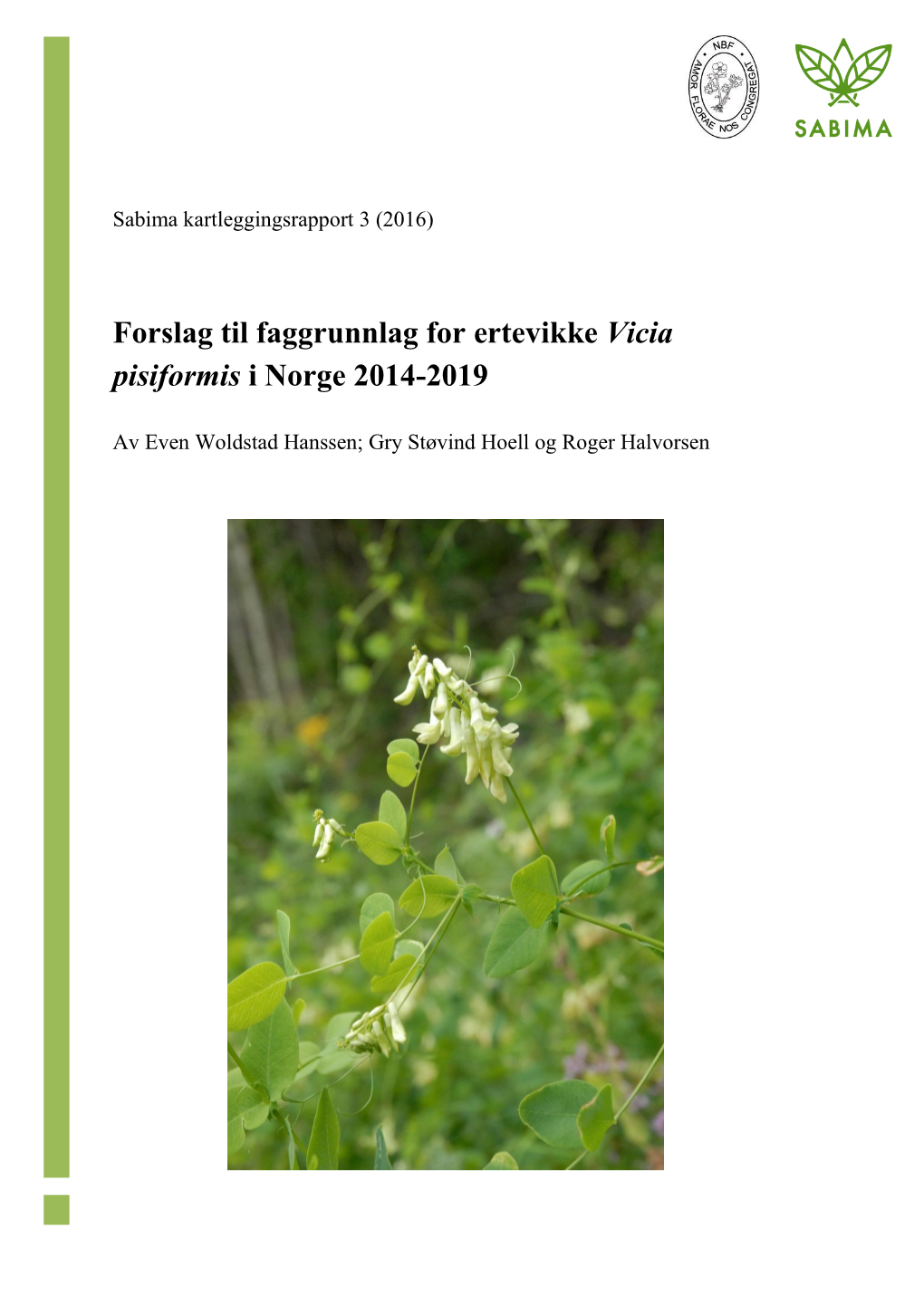 Forslag Til Faggrunnlag for Ertevikke Vicia Pisiformis I Norge 2014-2019