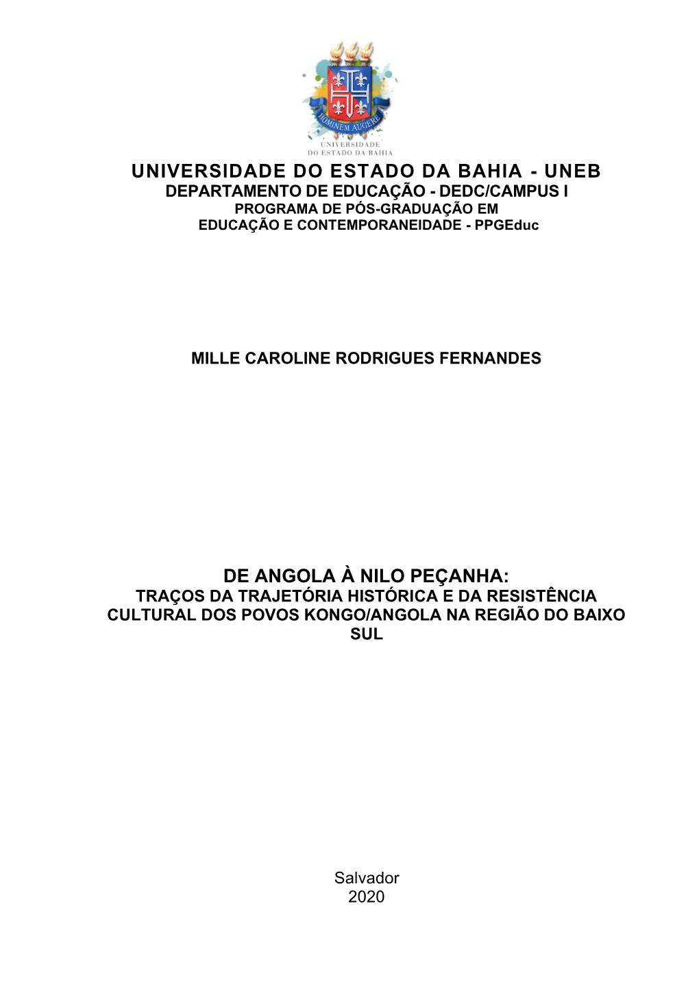 UNIVERSIDADE DO ESTADO DA BAHIA - UNEB DEPARTAMENTO DE EDUCAÇÃO - DEDC/CAMPUS I PROGRAMA DE PÓS-GRADUAÇÃO EM EDUCAÇÃO E CONTEMPORANEIDADE - Ppgeduc