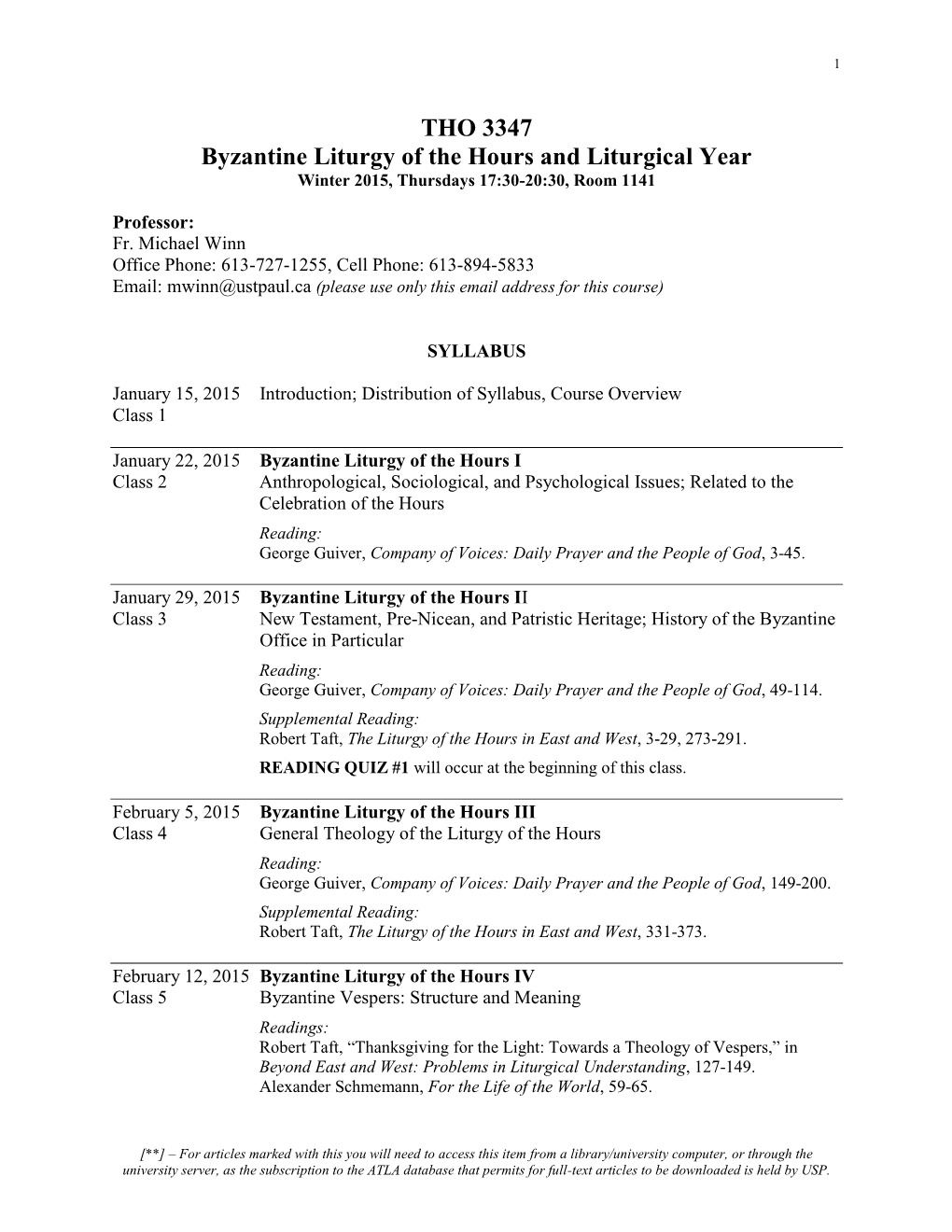 THO 3347 Byzantine Liturgy of the Hours and Liturgical Year Winter 2015, Thursdays 17:30-20:30, Room 1141