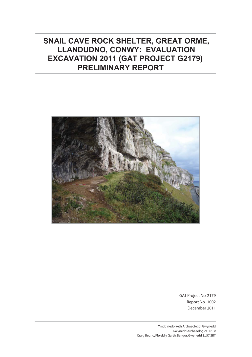 Snail Cave Rock Shelter, Great Orme, Llandudno, Conwy: Evaluation Excavation 2011 (Gat Project G2179) Preliminary� Report 