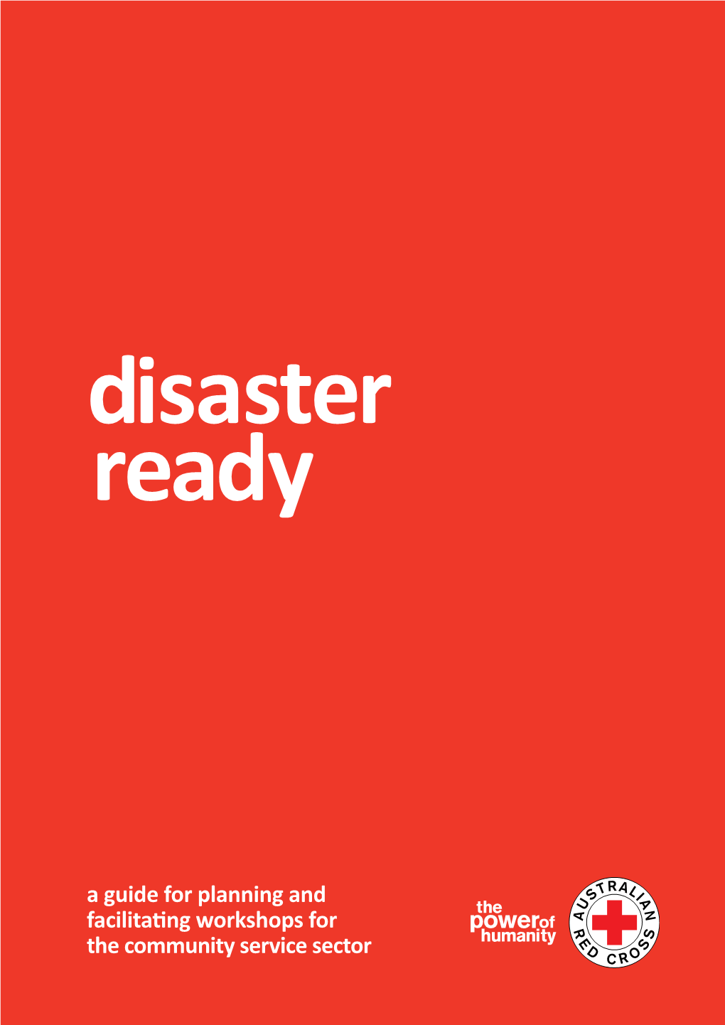 Disaster Ready a Guide for Planning and Facilitating Workshops for the Community Service Sector