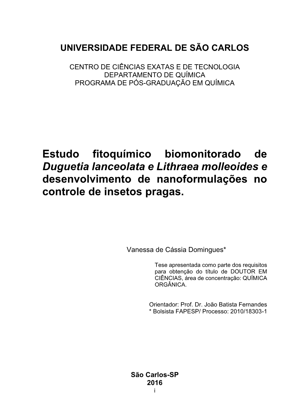 Estudo Fitoquímico Biomonitorado De Duguetia Lanceolata E Lithraea Molleoides E Desenvolvimento De Nanoformulações No Controle De Insetos Pragas