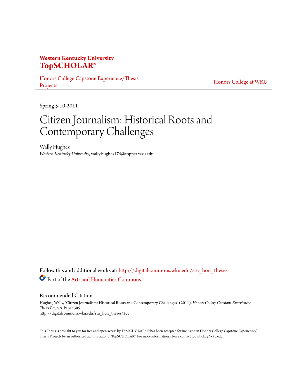 Citizen Journalism: Historical Roots and Contemporary Challenges Wally Hughes Western Kentucky University, Wally.Hughes174@Topper.Wku.Edu