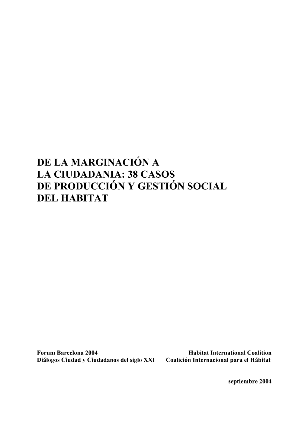 De La Marginación a La Ciudadania: 38 Casos De Producción Y Gestión Social Del Habitat