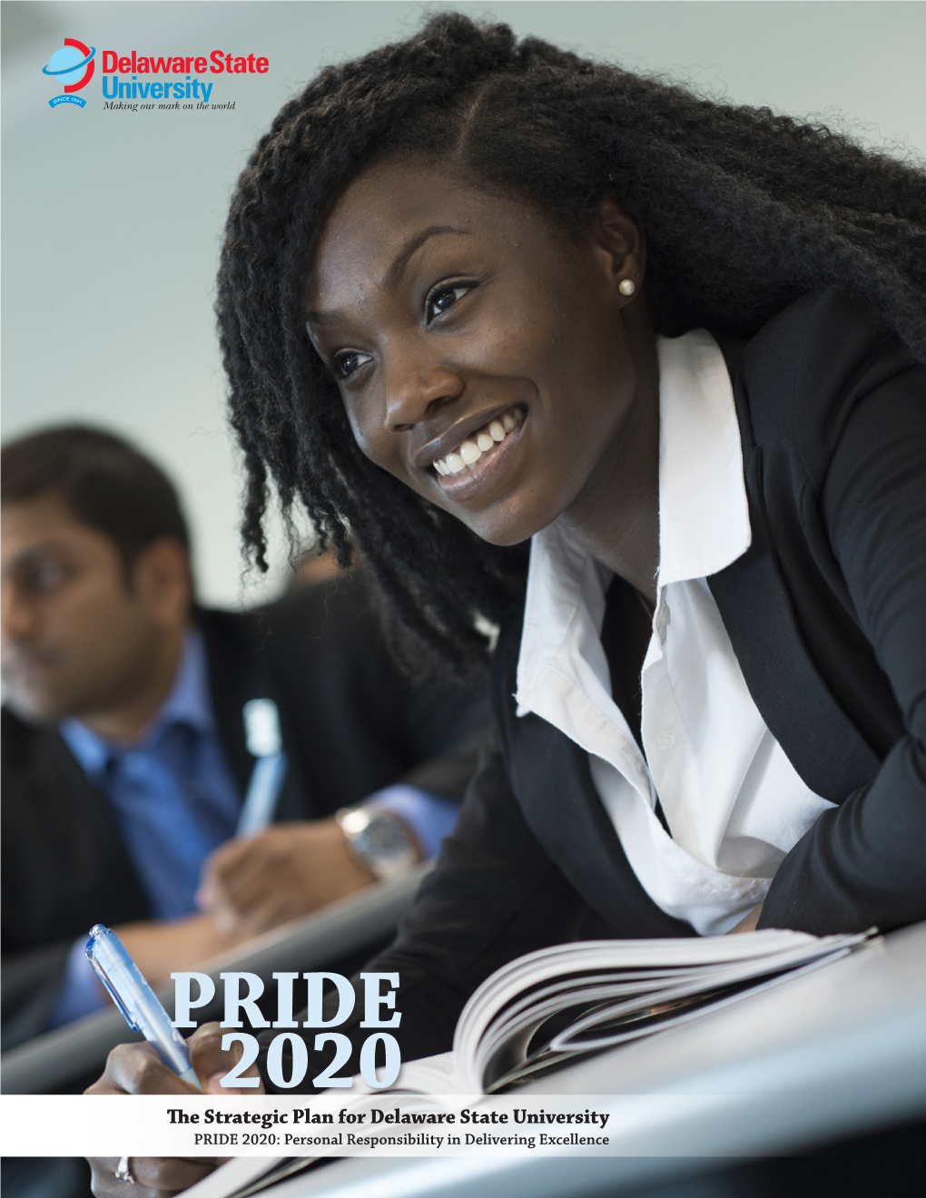 PRIDE 2020 the Strategic Plan Fordelaware State University PRIDE 2020: Personal Responsibility in Delivering Excellence