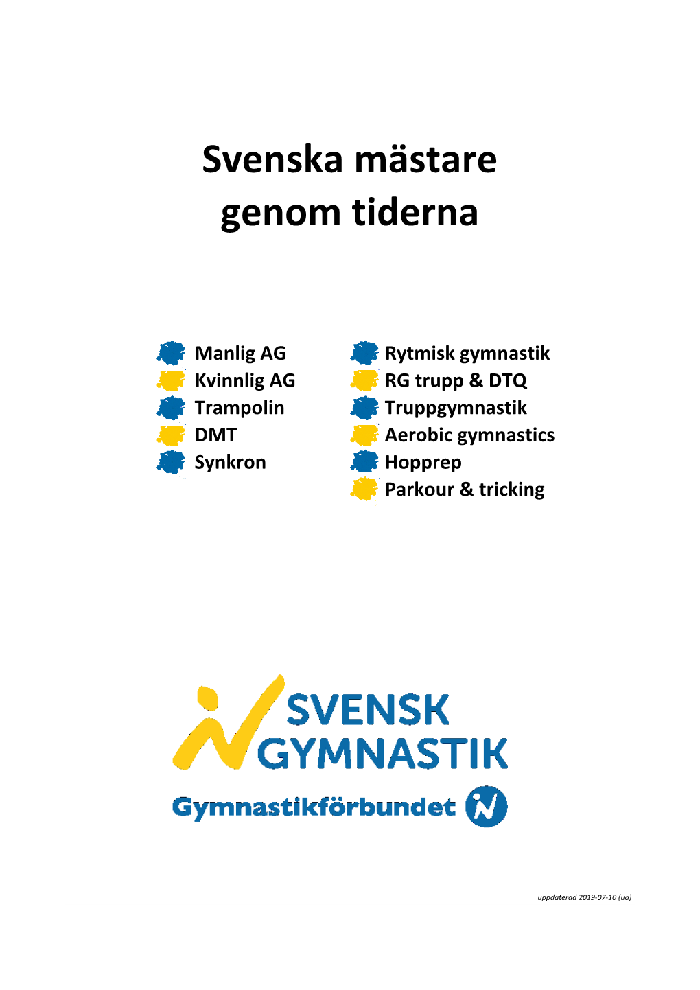 Rytmisk Gymnastik Kvinnlig AG RG Trupp & DTQ Trampolin Truppgymnastik DMT Aerobic Gymnastics Synkron Hopprep Parkour & Tricking