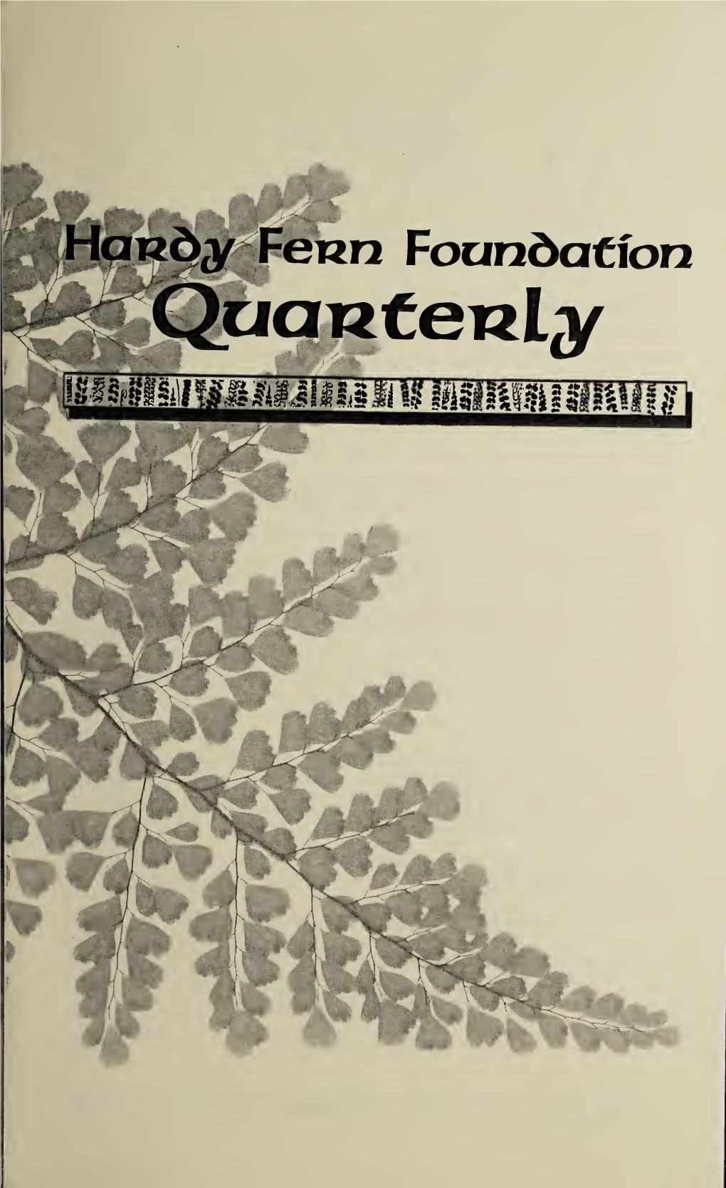 HARDY FERN FOUNDATION QUARTERLY the HARDY FERN FOUNDATION QUARTERLY Volume 15 • No