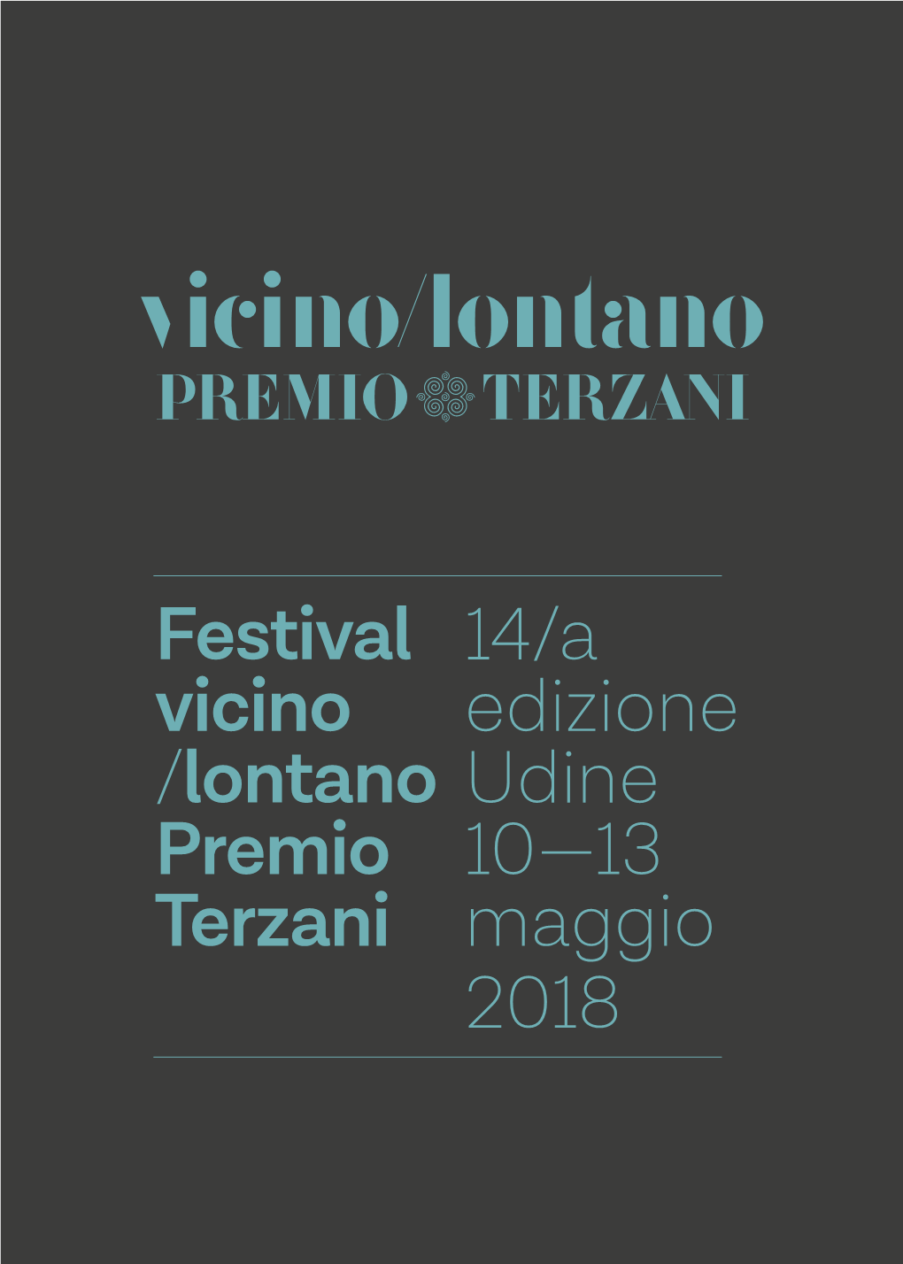 Festival Vicino /Lontano Premio Terzani 14/A Edizione Udine 10—13 Maggio 2018