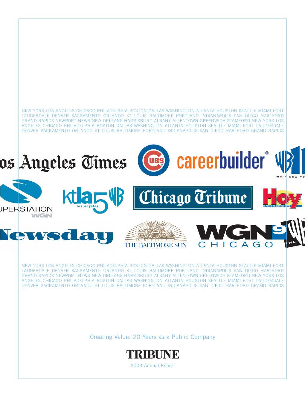 TRIBUNE COMPANY Is a Media Industry Leader with Operations in 25 Major Markets Nationwide, Including 10 of the Top 12