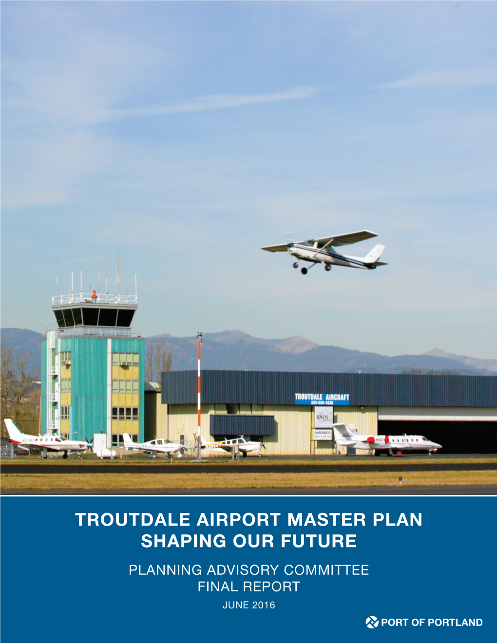 Troutdale Airport Master Plan Shaping Our Future Planning Advisory Committee Final Report June 2016