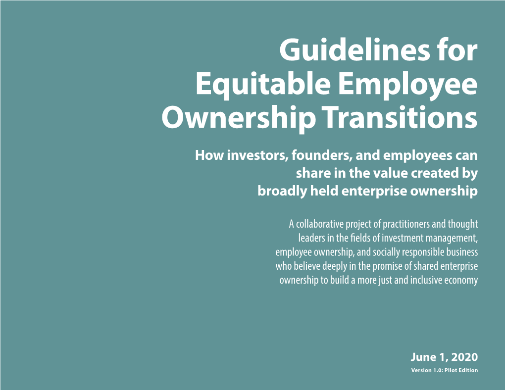 Guidelines for Equitable Employee Ownership Transitions How Investors, Founders, and Employees Can Share in the Value Created by Broadly Held Enterprise Ownership
