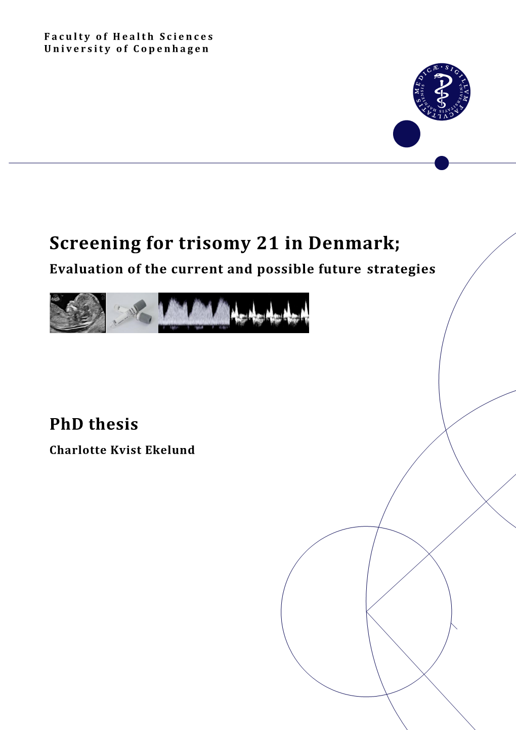 Screening for Trisomy 21 in Denmark; Evaluation of the Current and Possible Future Strategies