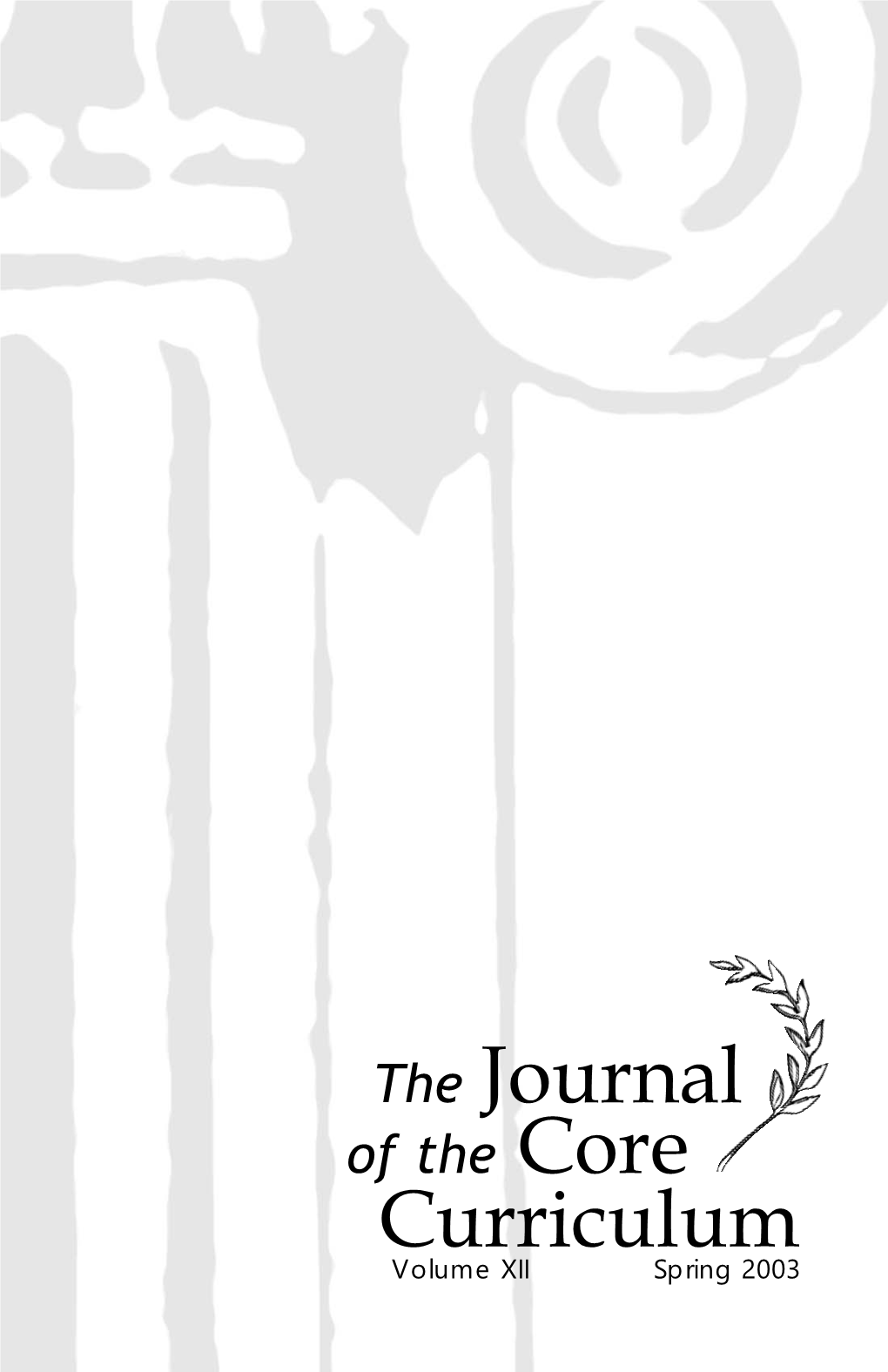 The Journal of the Core Curriculum Volume XII Spring 2003 the Journal of the Core Curriculum