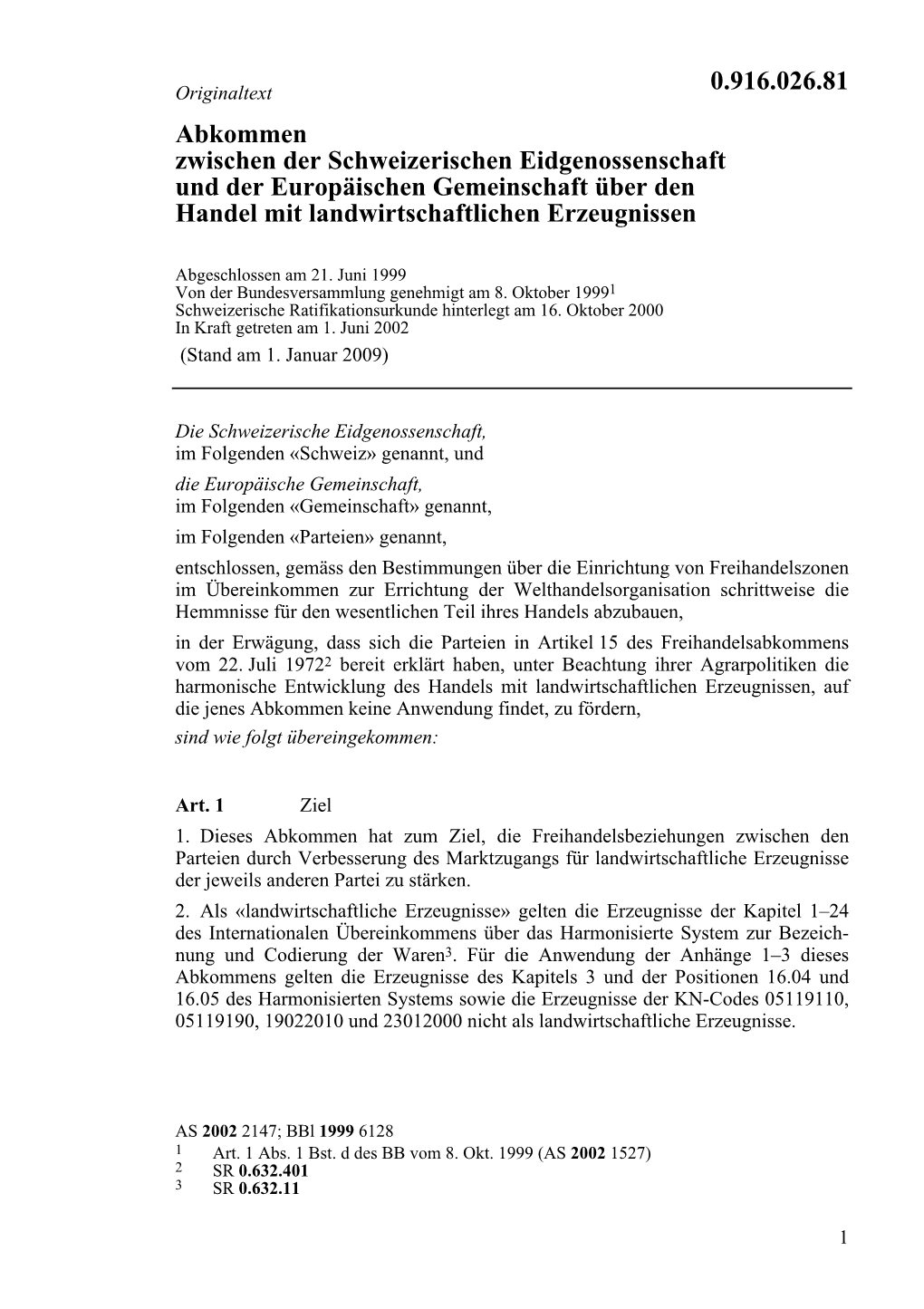 Abkommen Zwischen Der Schweizerischen Eidgenossenschaft Und Der Europäischen Gemeinschaft Über Den Handel Mit Landwirtschaftlichen Erzeugnissen