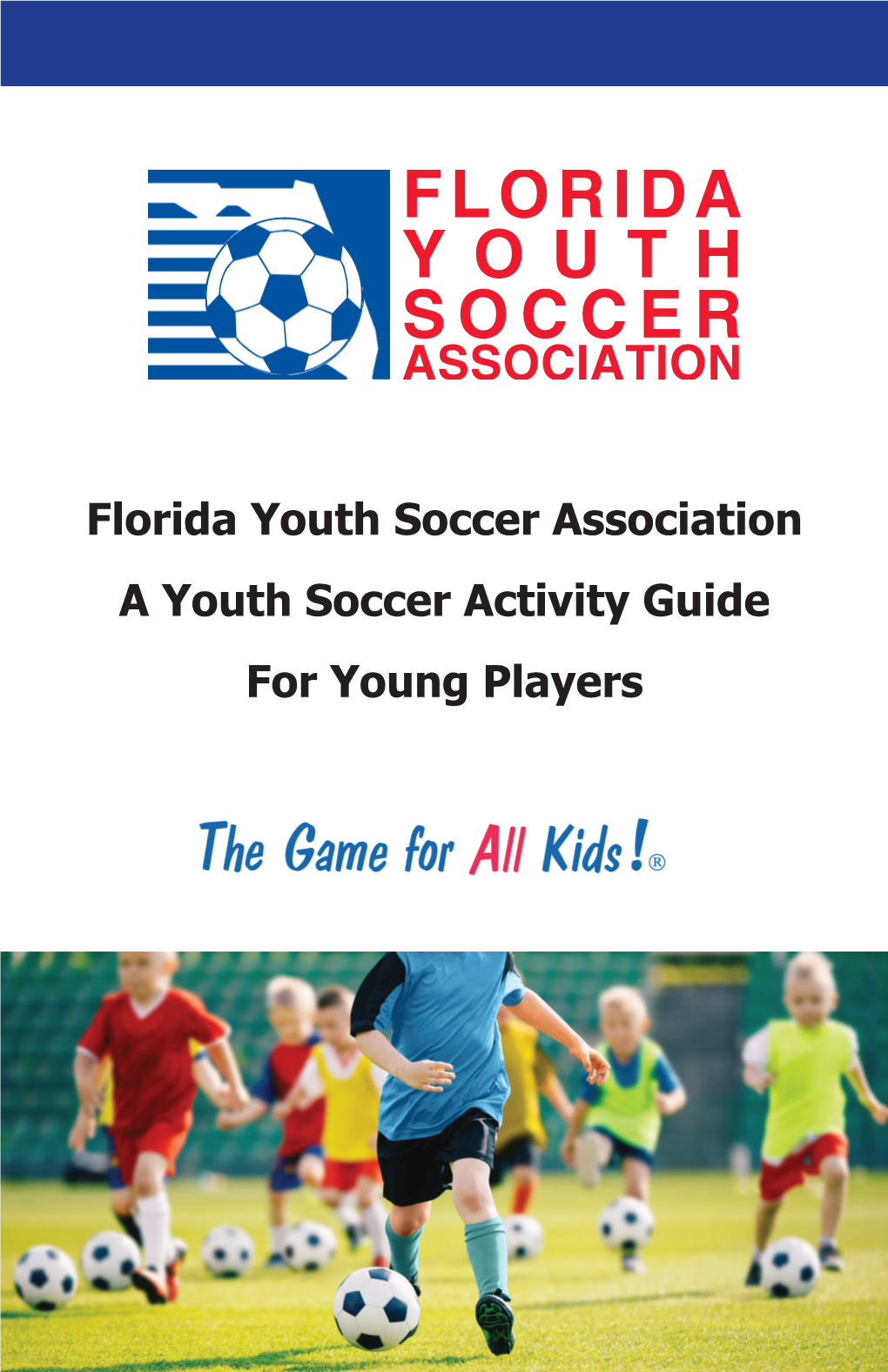 Florida Youth Soccer Association a Youth Soccer Activity Guide For