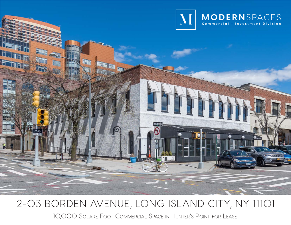 2-03 BORDEN AVENUE, LONG ISLAND CITY, NY 11101 2-03 BORDEN AVENUE, LONG ISLAND CITY, NY 11101 1 10,000 Square Foot Commercial Space in Hunter’S Point for Lease