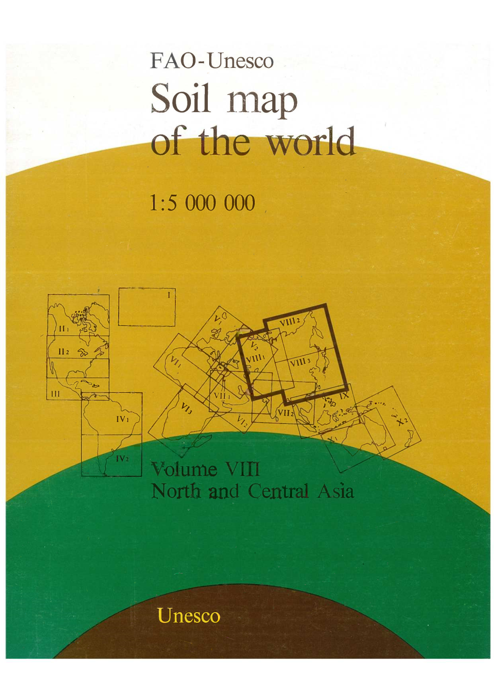 North and Central Asia FAO-Unesco Soil Tnap of the World 1 : 5 000 000 Volume VIII North and Central Asia FAO - Unesco Soil Map of the World