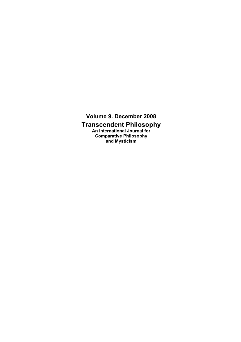 Transcendent Philosophy an International Journal for Comparative Philosophy and Mysticism Editor Transcendent Philosophy Is a Publication of the Seyed G