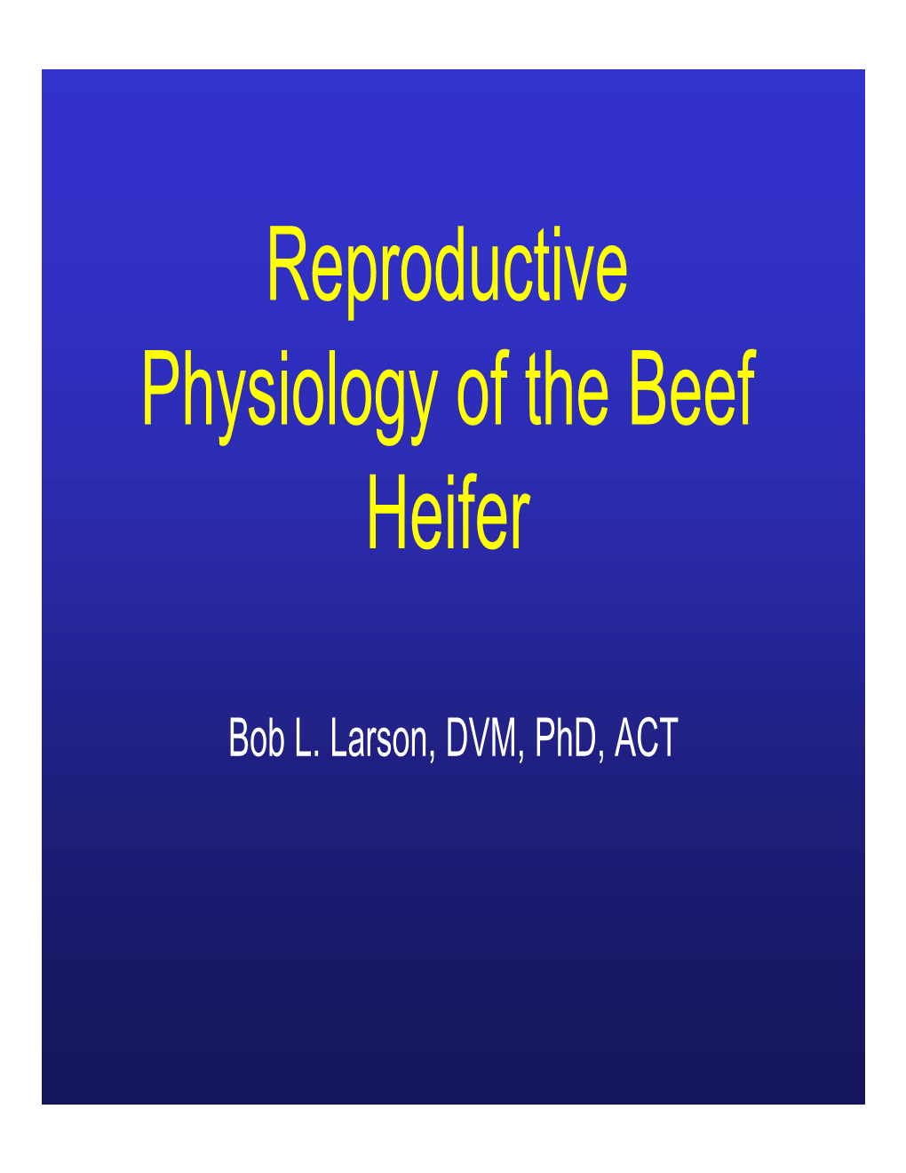 Reproductive Physiology of the Beef Heifer