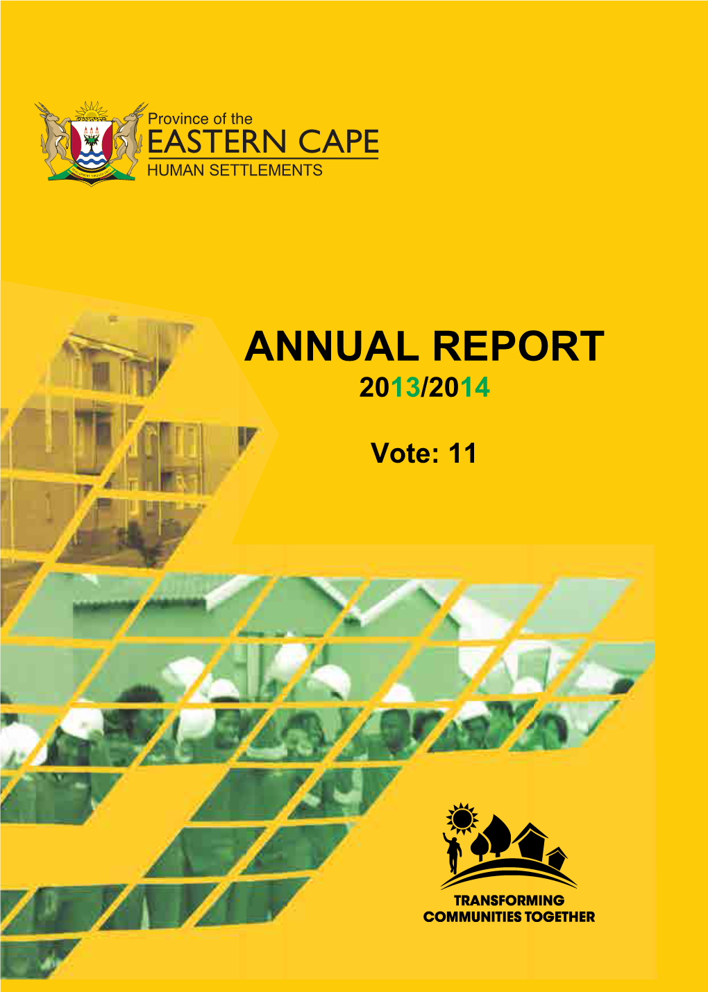 ANNUAL REPORT 20 Contact: 043 711 9514 HUMAN SETTLEMENTS Customer Care Line: 086 000 0039 314 13