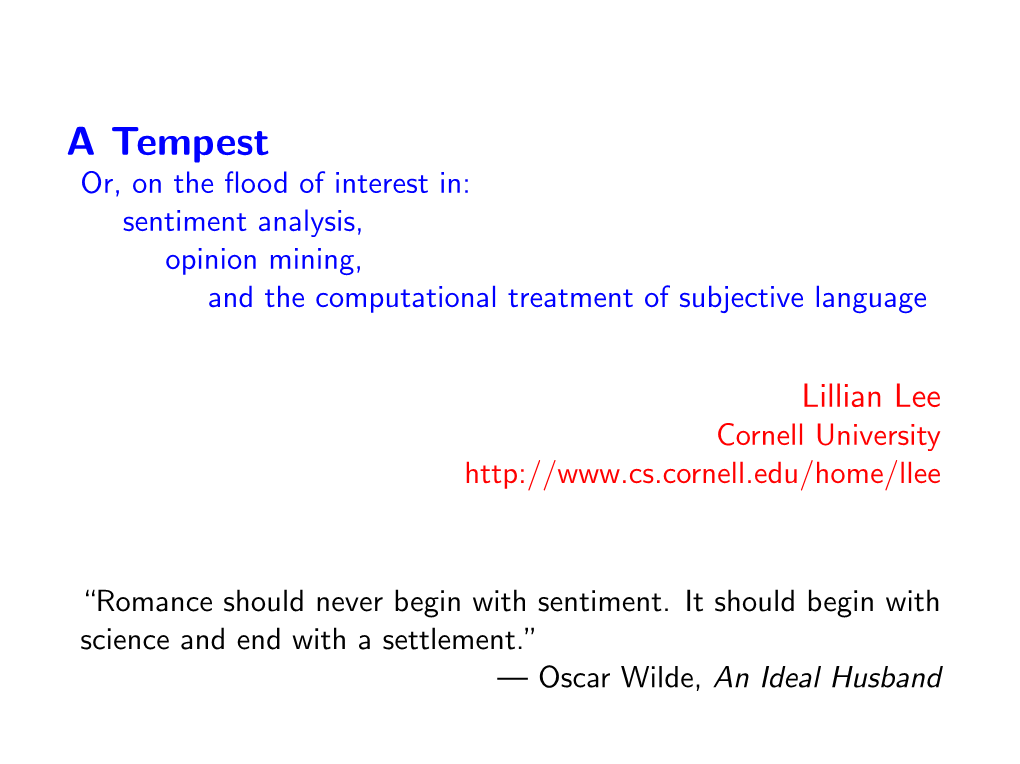 A Tempest Or, on the ﬂood of Interest In: Sentiment Analysis, Opinion Mining, and the Computational Treatment of Subjective Language