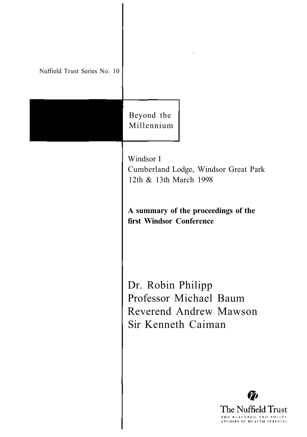 Dr. Robin Philipp Professor Michael Baum Reverend Andrew Mawson Sir Kenneth Caiman Published by the Nuffield Trust 59 New Cavendish Street London W1M 7RD