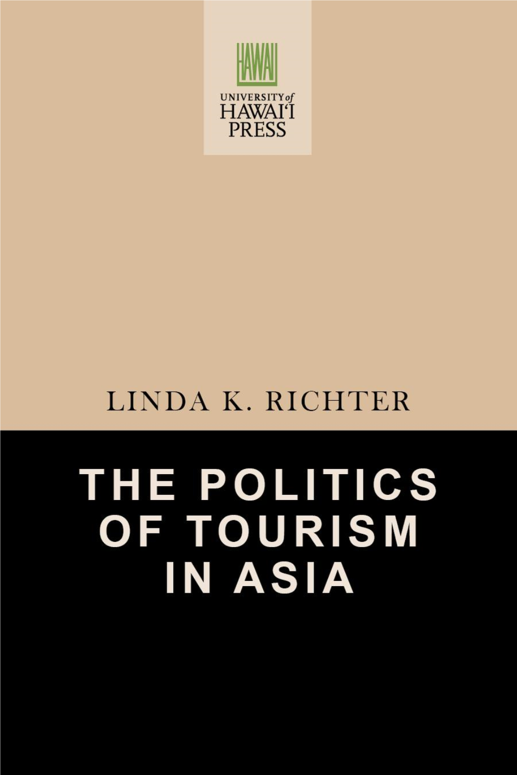 THE POLITICS of TOURISM in ASIA the POLITICS of TOURISM in ASIA Linda K