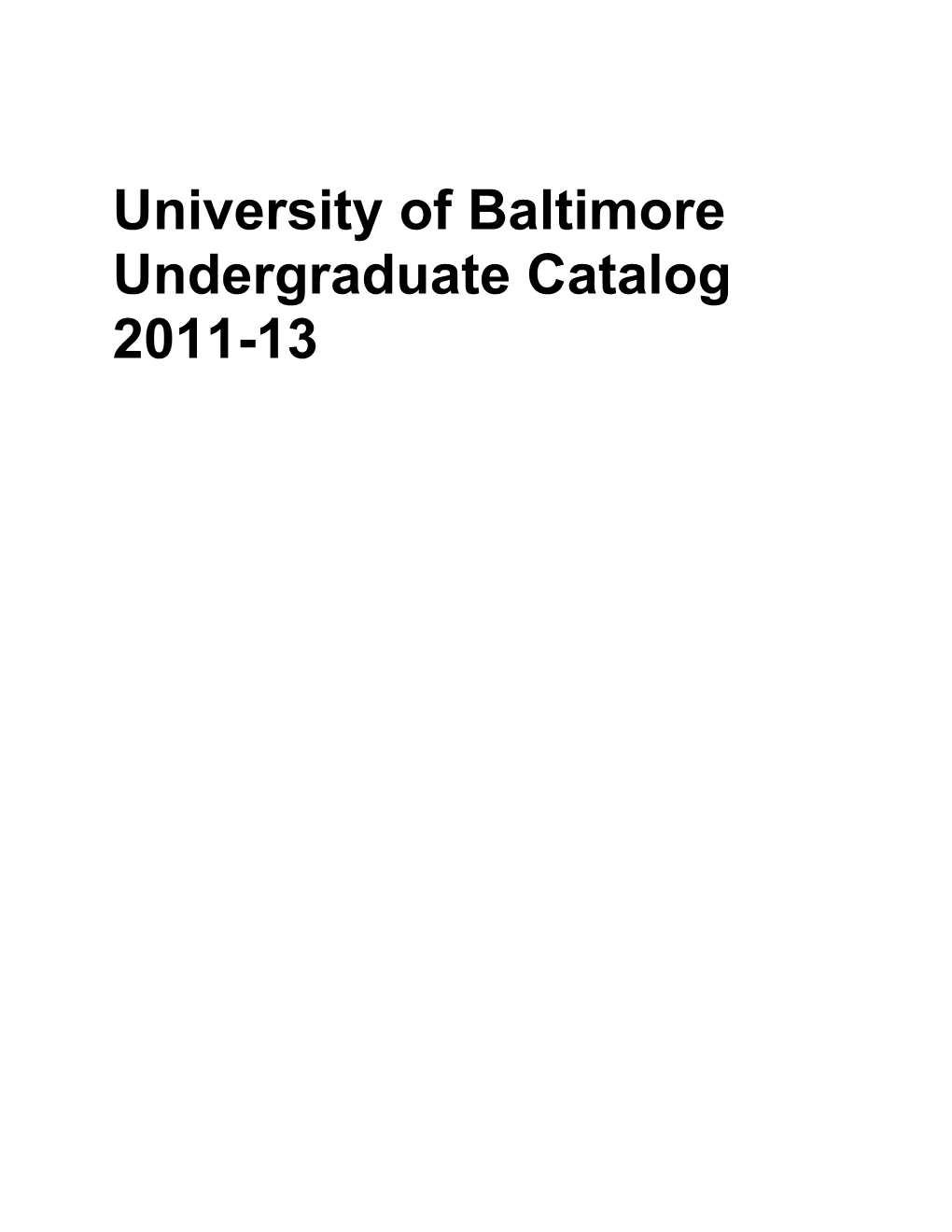 University of Baltimore Undergraduate Catalog 2011-13