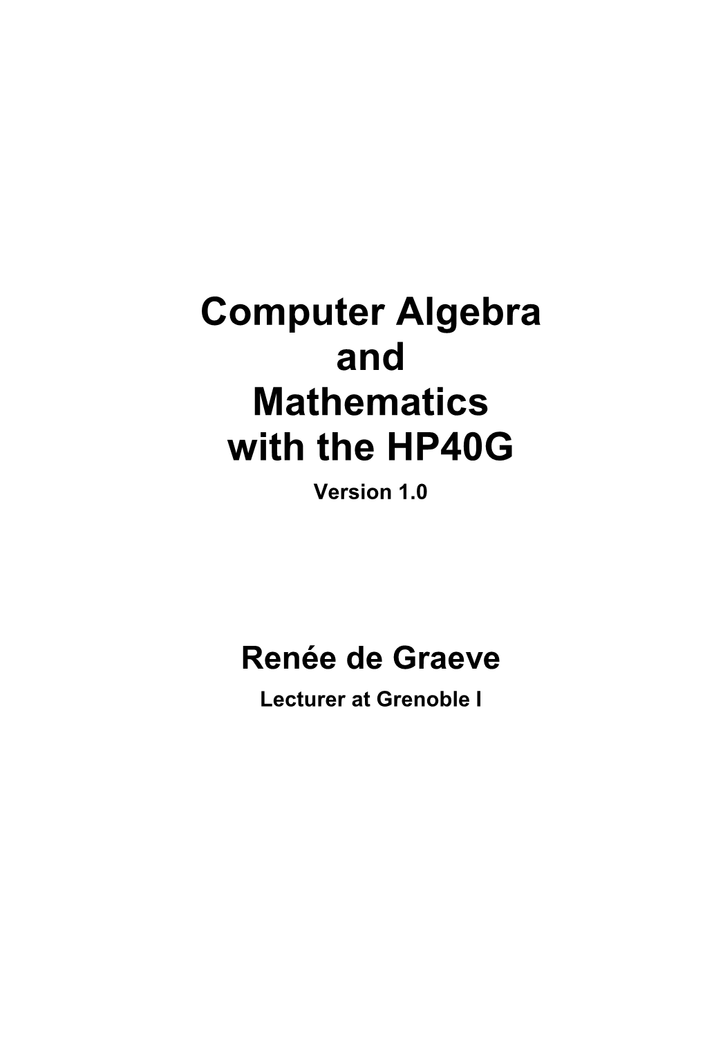 Computer Algebra and Mathematics with the HP40G Version 1.0