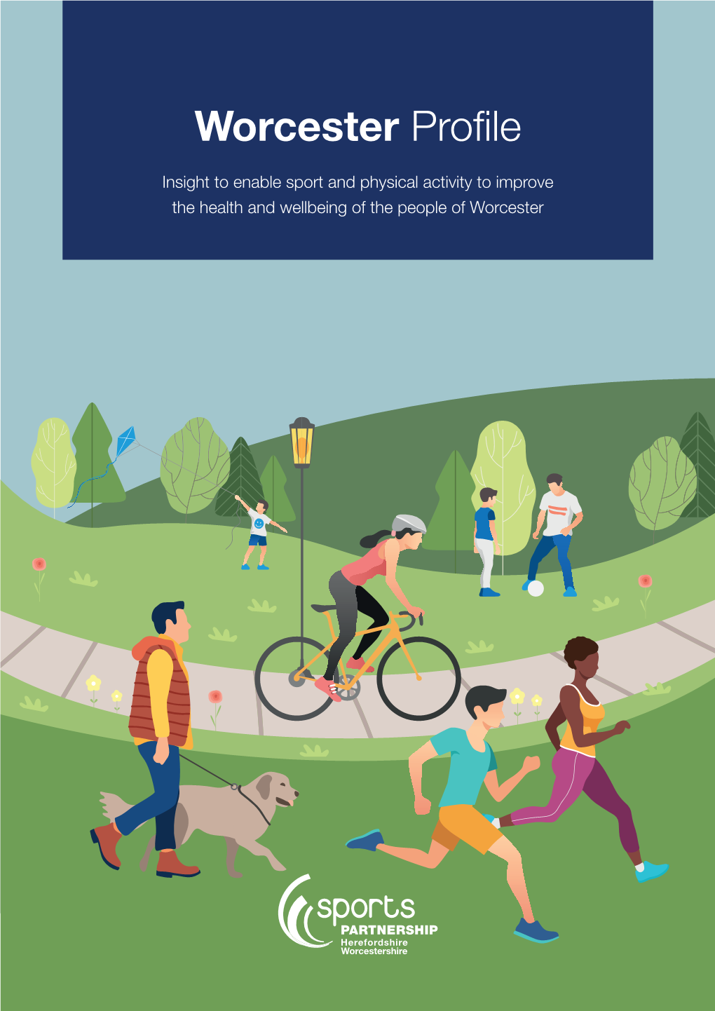 Worcester Profile Insight to Enable Sport and Physical Activity to Improve the Health and Wellbeing of the People of Worcester Worcester City Profile