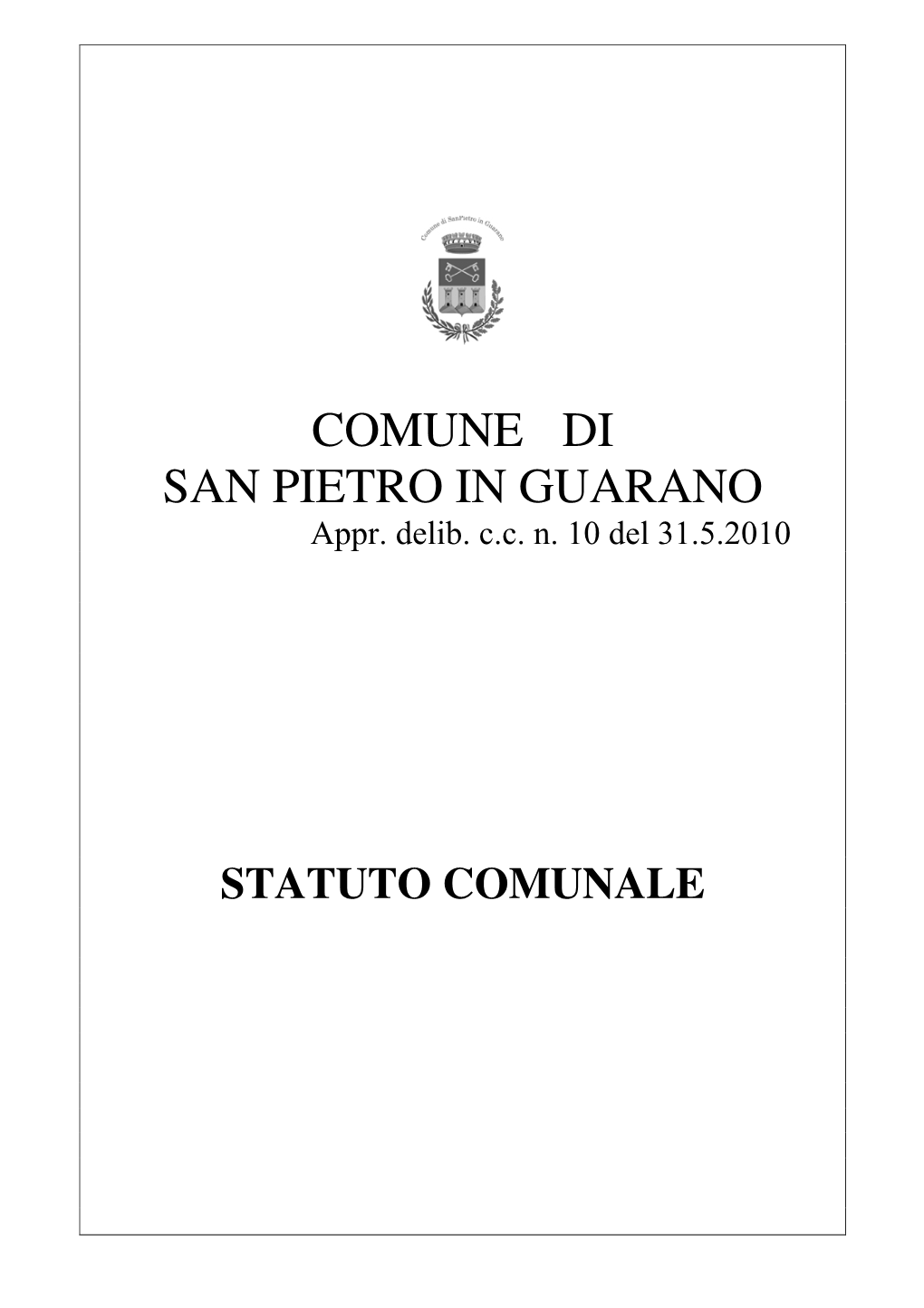 Comune Di San Pietro in Guarano È Un Ente Locale Autonomo, Rappresenta La Propria Comunità, Ne Cura Gli Interessi E Ne Promuove Lo Sviluppo