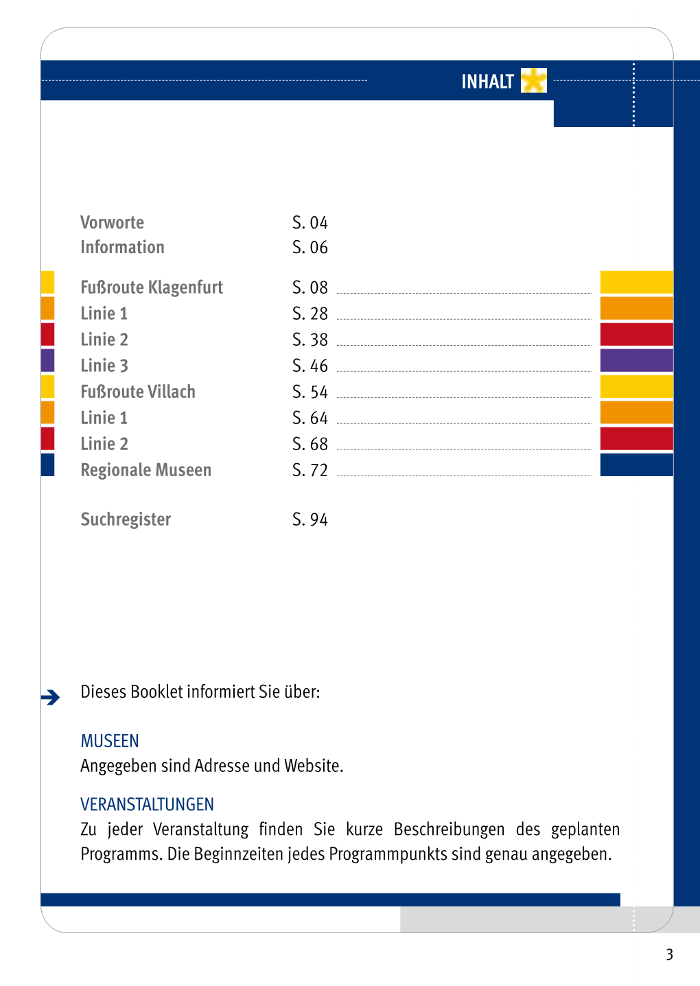 Inhalt Vorworte S. 04 Information S. 06 Fußroute Klagenfurt S. 08 Linie 1 S