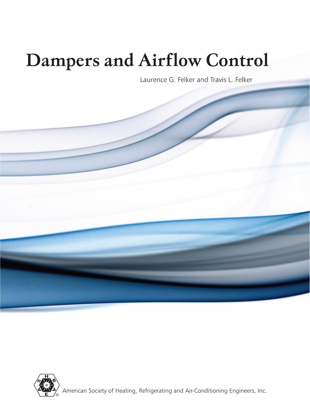 Dampers and Airflow Control Dampers and Airflow Control Dampers and Airflow Dampers and Airflow Control Is the First Book of Its Kind