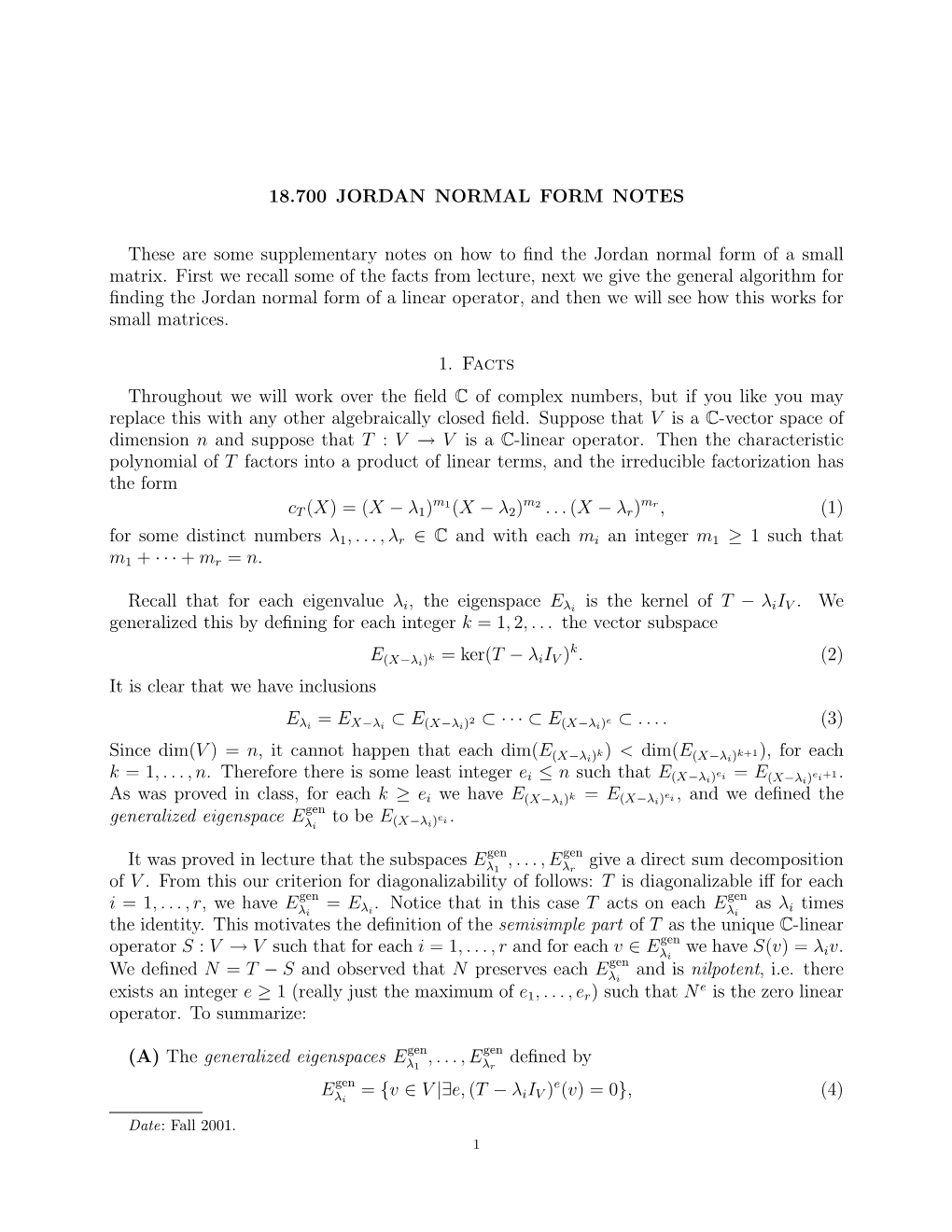 18.700 JORDAN NORMAL FORM NOTES These Are Some Supplementary Notes on How to Find the Jordan Normal Form of a Small Matrix. Firs